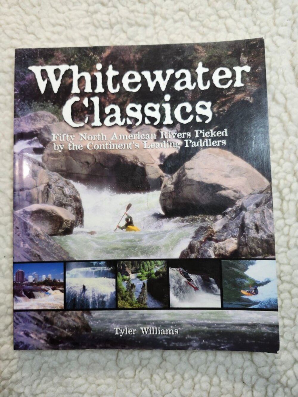 Whitewater Classics Tyler Williams Paperback 2004 Rivers Kayaking Photos Guide